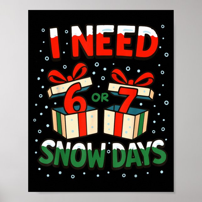 Poster Funny Teacher Winter Saying I Need 6 7 Snow Days C (Devant)