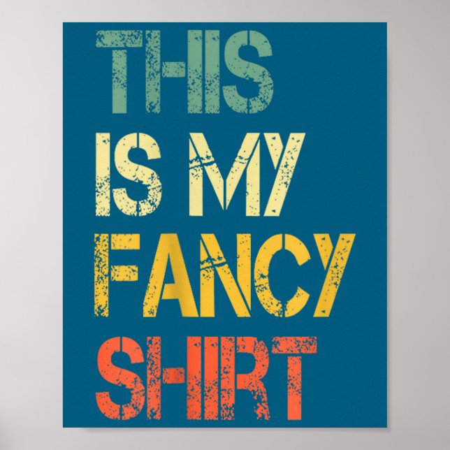 Poster Funny This Is My Fancy Shirt Sarcastic Saying Joke (Devant)