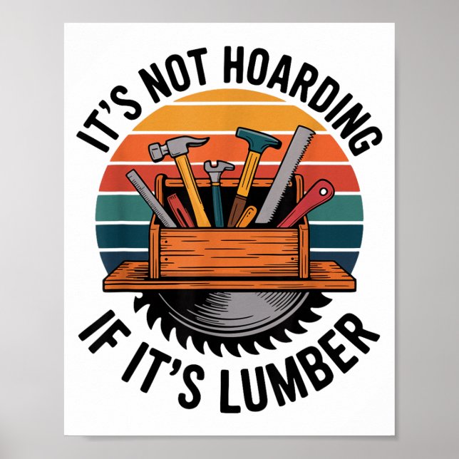 Poster Funny Woodworking Quote It’s Not Hoarding If It’s  (Devant)