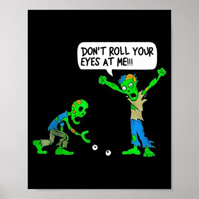 Poster Funny Zombie Don't Roll Your Eyes At Me  (Devant)