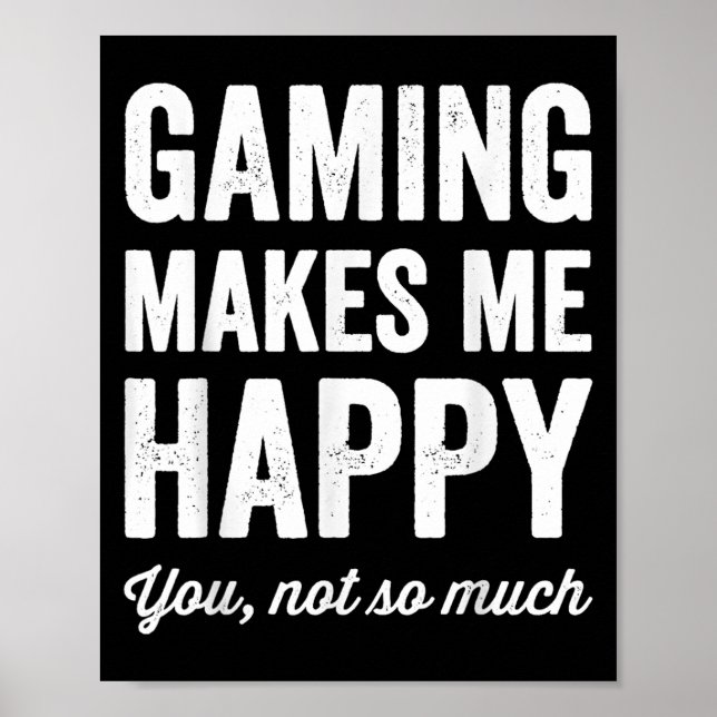 Poster Gaming Makes Me Happy You Not So Much Funny Gamer  (Devant)