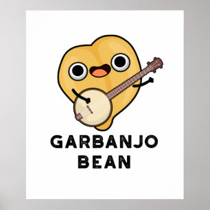 Poster Gar banjo Bean Funny Garbanzo Banjo Pun