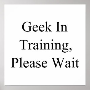 Poster Geek En Formation, Veuillez Attendre