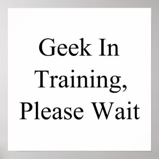 Poster Geek En Formation, Veuillez Attendre