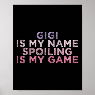 Poster Gigi Est Mon Nom Spots Est Mon Jeu Drôle Mères