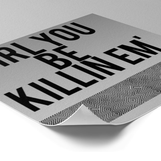 Poster "Girl you be killin' em" (Ecke)