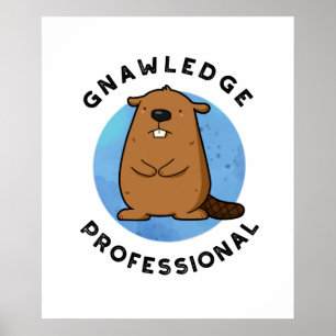 Poster Gnawledge Professional Funny Beaver Pun