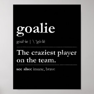 Poster Goalie Le Joueur Le Plus Dingue De L'Équipe Voir A