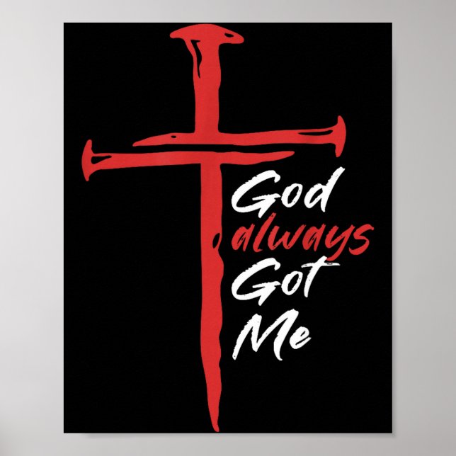 Poster God Always Got Me Religion Quote Christian  (Devant)