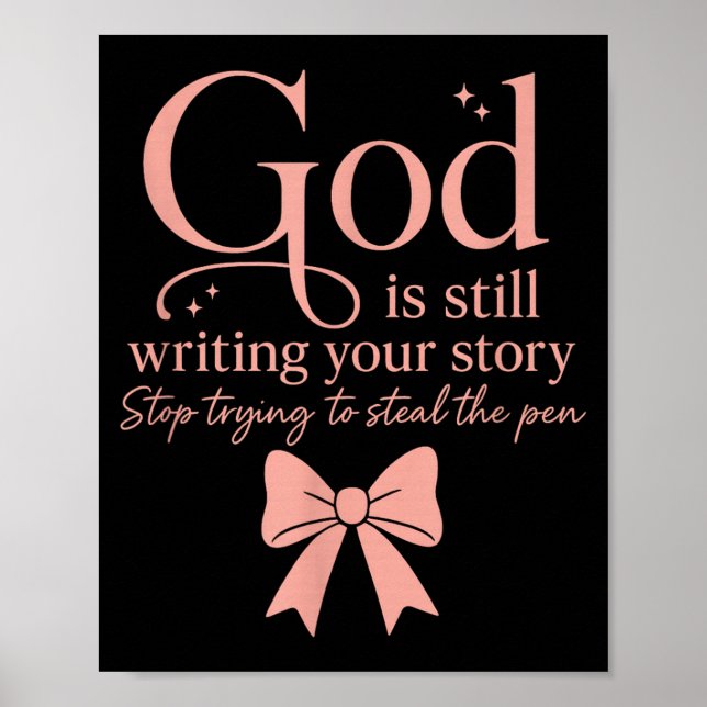 Poster God Is Still Writing Your Story Stop Trying To Ste (Devant)