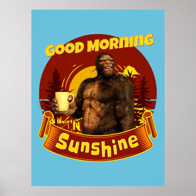 Poster Good Morning Sunshine Funny Bigfoot Café (Devant)