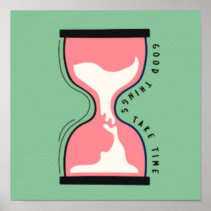 Poster Good Things Take Time