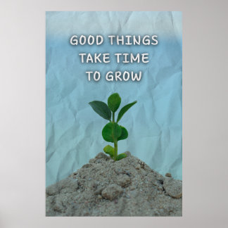 Poster Good things take time to grow. Motivational