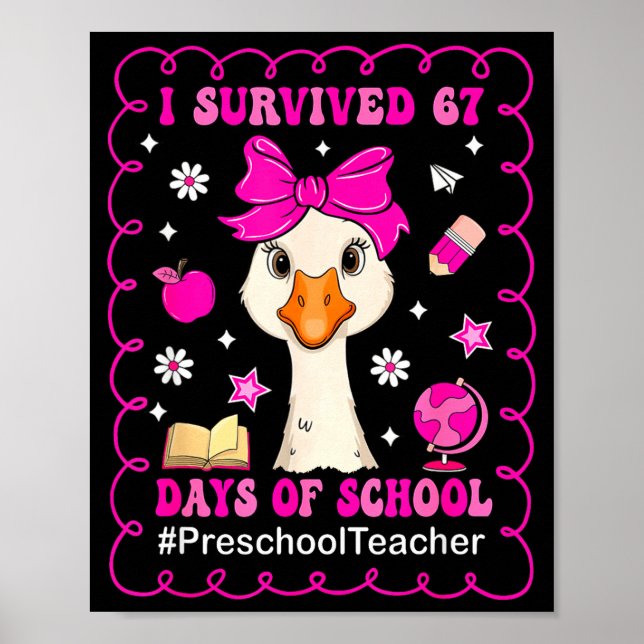 Poster Goose I Survived 67 Days Of School Preschool Teach (Devant)