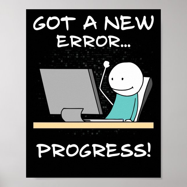Poster Got A New Error, Progress! Funny Programmer Gift (Devant)