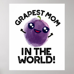 Poster Grapest Mom In The World Funny Fruit Pun 