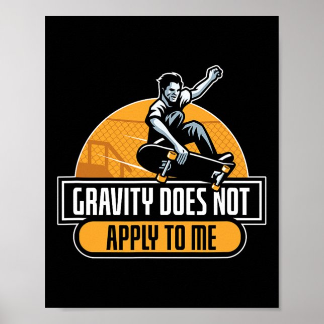 Poster Gravity Does Not Apply To Me Cool Skateboard  (Devant)