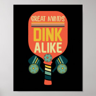 Poster Great Minds Dink Alike Funny Pickleball