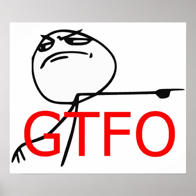 Poster GTFO Sortez Guy Rage Face Comic Meme (Devant)