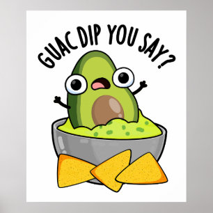 Poster Guac Dip Vous Dites Drôle Guacamole Dip Pun