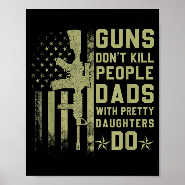 Poster Guns Don't Kill People Dads With Pretty Daughters  (Devant)