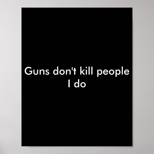 Poster Guns Dont Kill People I Do  (Devant)