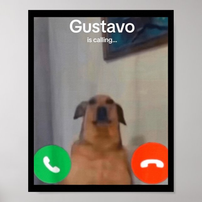 Poster Gustavo The Dog Is Calling Funny Meme Gen Z Alpha  (Devant)