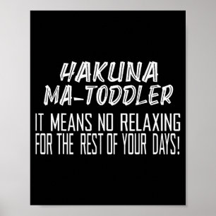 Poster Hakuna Matoddler Ça signifie pas de repos pour le 