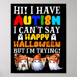 Poster Halloween J'ai l'autisme Joyeux Halloween J'essaie