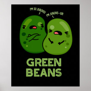 Poster Haricots verts amusant Jalous Pun de haricot foncé