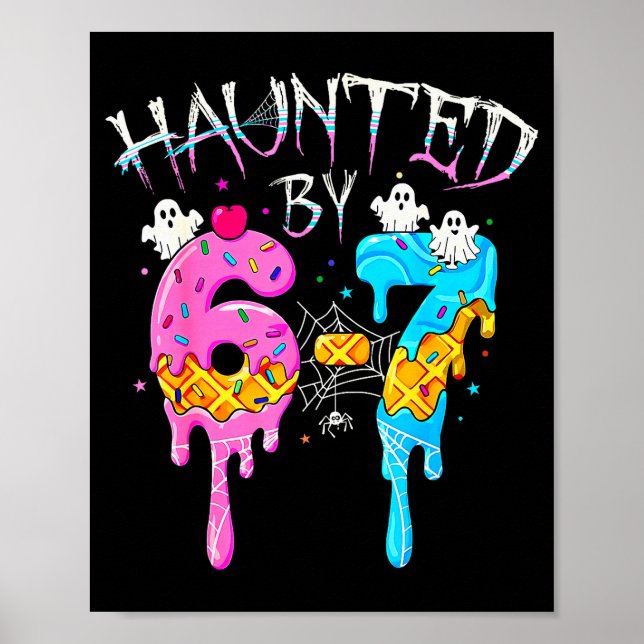 Poster Haunted By 67 Ice Cream Drip Funny Six Seven Meme  (Devant)