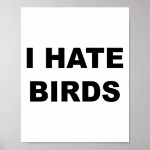 Poster Haut Qui Dit - Je Déteste Les Oiseaux Drôle Anti-O