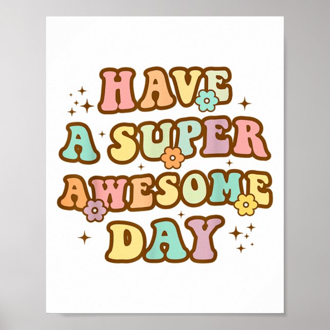 Poster Have A Super Awesome Day - Motivational Sitive Mes (Devant)