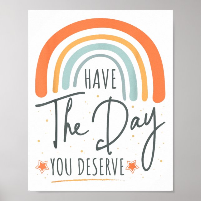 Poster Have The Day You Deserve Motivation Insrational  (Devant)