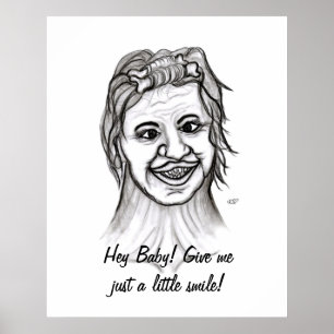 Poster Hé Bébé ! Donnez-moi juste un petit sourire !