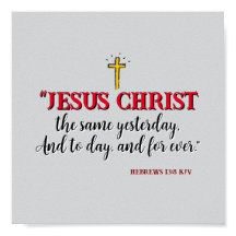 Hébreux 13:8 "Jésus Christ le même..."