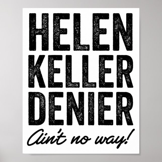 Poster Helen Keller Denier Ain't No Way Funny Retro Meme  (Devant)