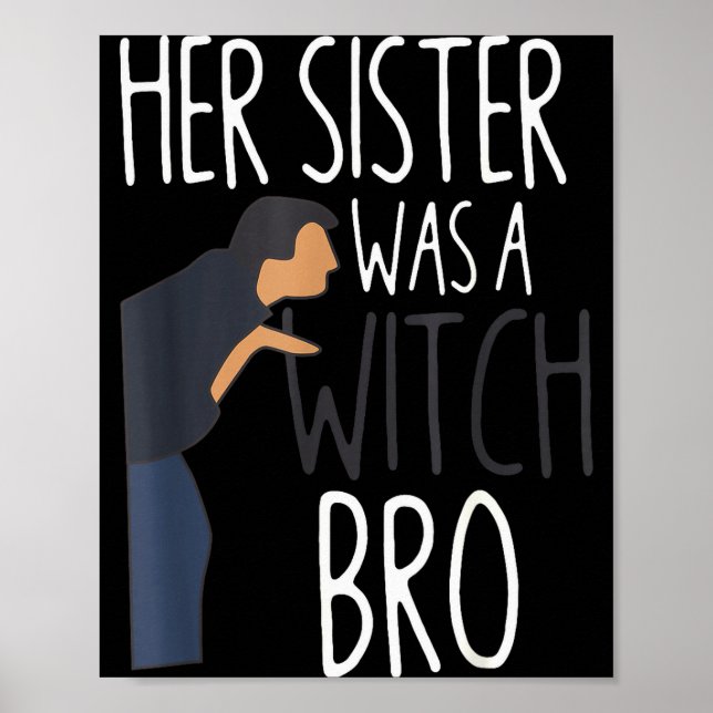Poster Her Sister Was A Witch Bro Funny Sister Warning  (Devant)