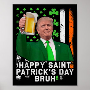 Poster Heureux Jour de la Saint Patrick Bruh, Bière Trump