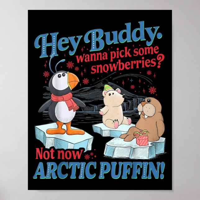 Poster Hey Buddy W Ck Some Snowberries Not Now Arctic Puf (Devant)