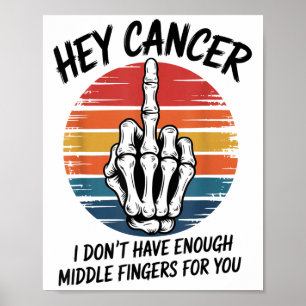 Poster Hey Cancer Je N'Ai Pas Assez De Doigts Moyens Pour