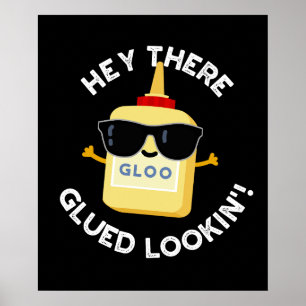 Poster Hey Là Gluin Lookin Funny Glue Pun Dark BG