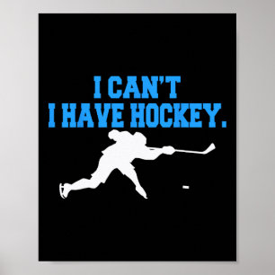 Poster Hockey pour hommes Je ne peux pas avoir de Hockey