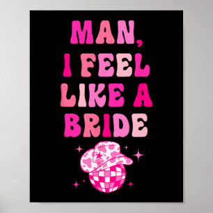 Poster Homme je me sens comme une mariée Cowgirl Chapeau 