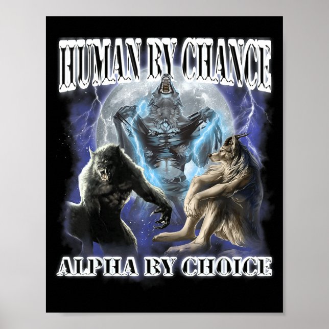 Poster Human By Chance Alpha By Choice Cool Funny Alpha W (Devant)