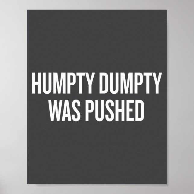 Poster Humpty Dumpty Was Pushed Funny Quote  (Devant)