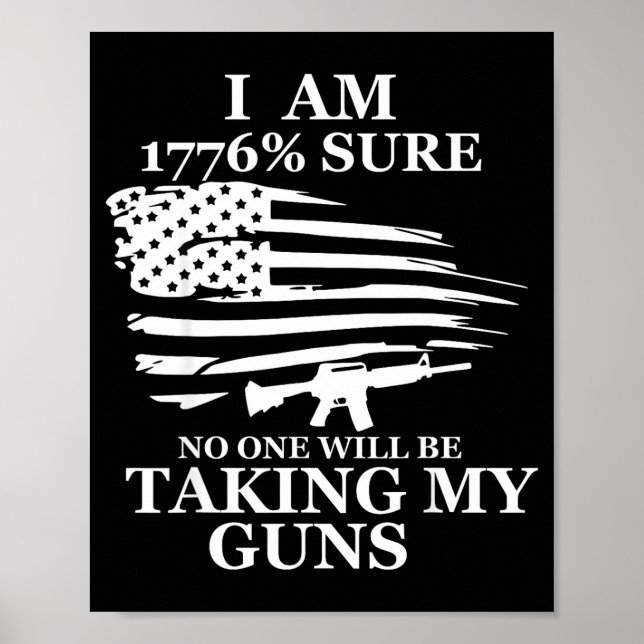 Poster I Am 1776% Sure Will Be Taking My Gun Us Flag Amer (Devant)