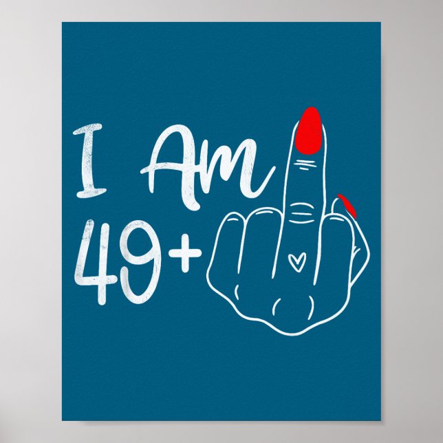 Poster I Am 49 Plus 1 Middle Finger Funny 50th Birthday W (Devant)