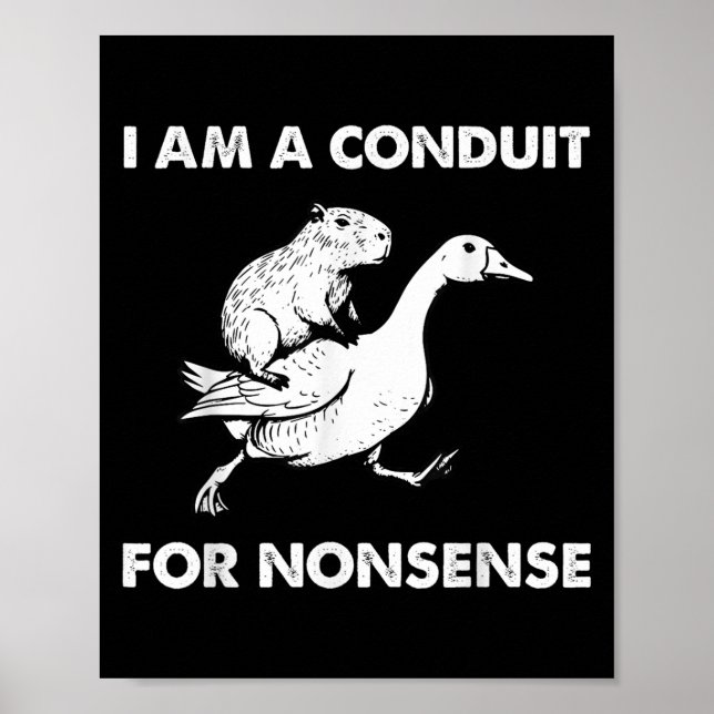 Poster I Am A Conduit For Nonsense - Capybara Riding Goos (Devant)