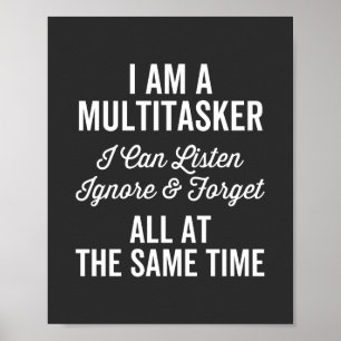 Poster I Am A Multitache I Can Listes & Forget Al Forget